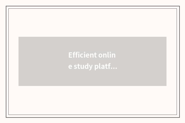 Efficient online study platform