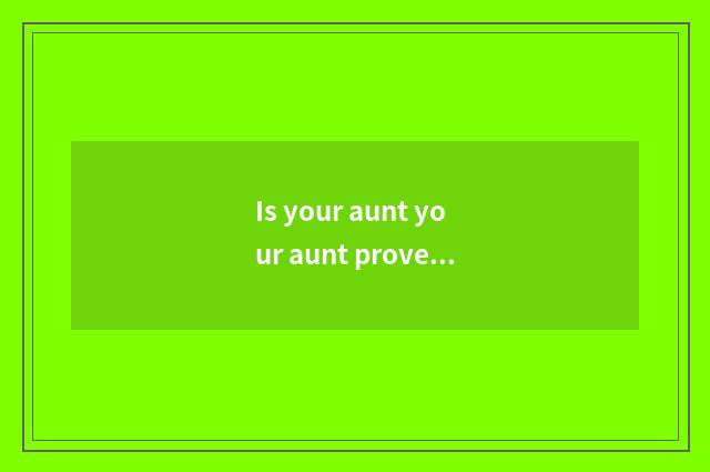 Is your aunt your aunt provenance forever?