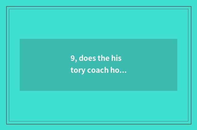 9, does the history coach how is the record written?