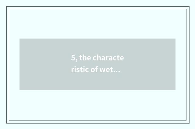 5, the characteristic of wet Shan cate?