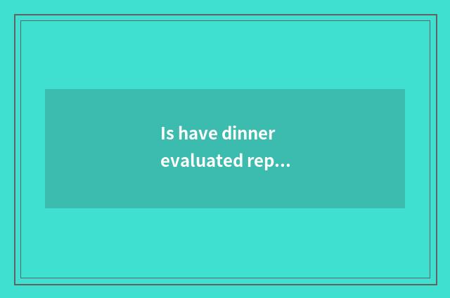 Is have dinner evaluated reputably pattern plate?