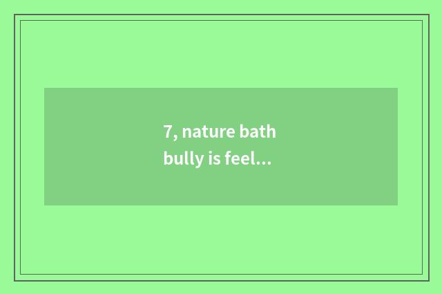 7, nature bath bully is feeling intelligence switch used correctly?