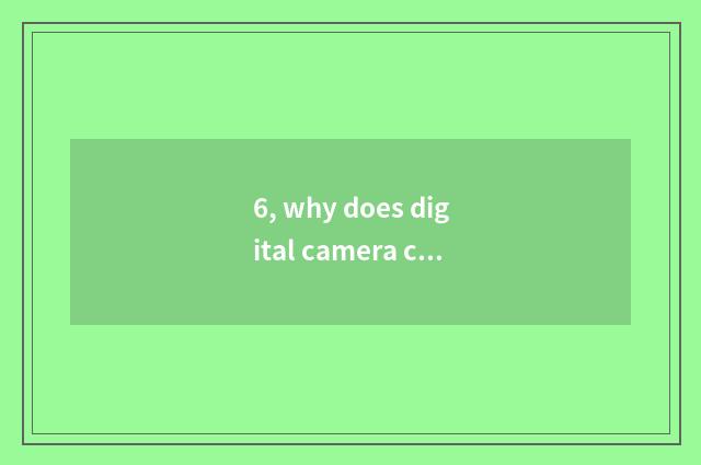 6, why does digital camera call a number camera?