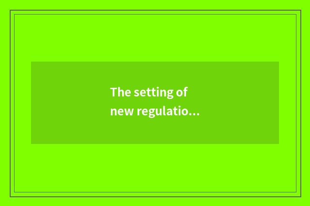 The setting of new regulation and meaning
