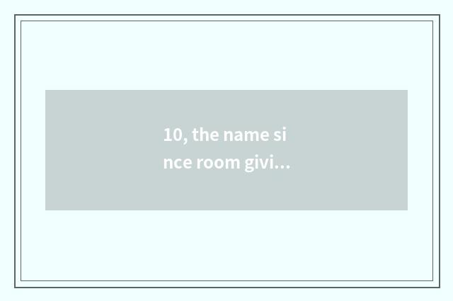 10, the name since room giving musical instrument?