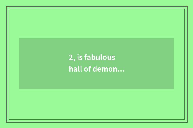 2, is fabulous hall of demon animal world in?