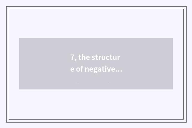 7, the structure of negative oxygen ion?