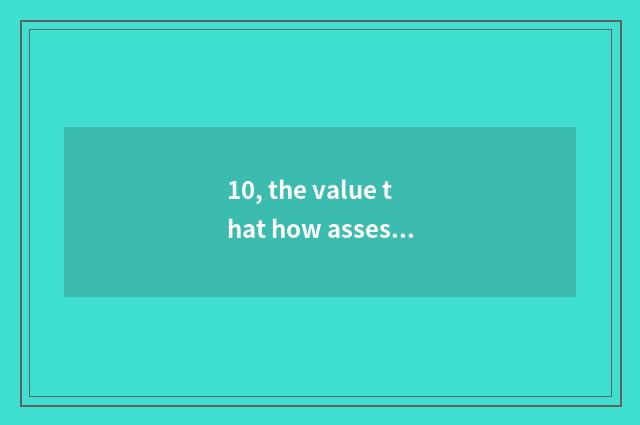 10, the value that how assesses date of him game Zhang?