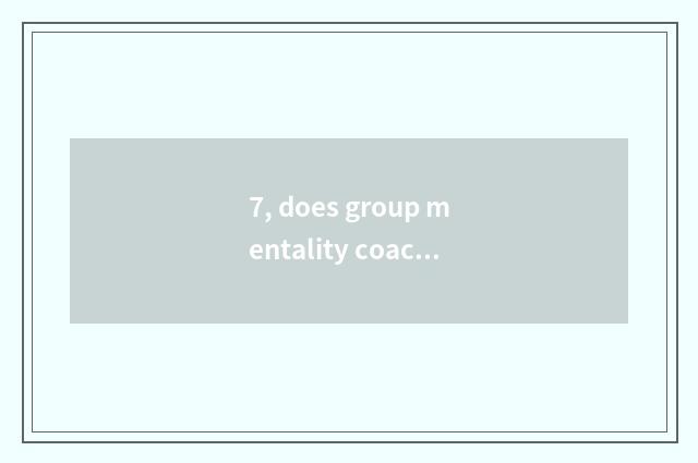 7, does group mentality coach plan?