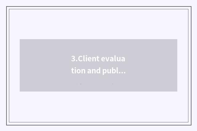 3.Client evaluation and public praise