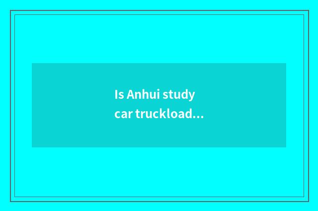 Is Anhui study car truckload it where is good to change one's costume or dress?