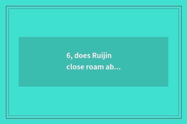 6, does Ruijin close roam about the address of pet?
