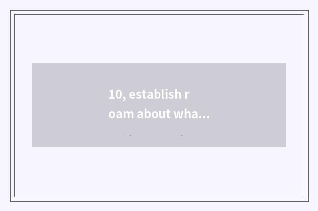 10, establish roam about what capability does the home of pet need?