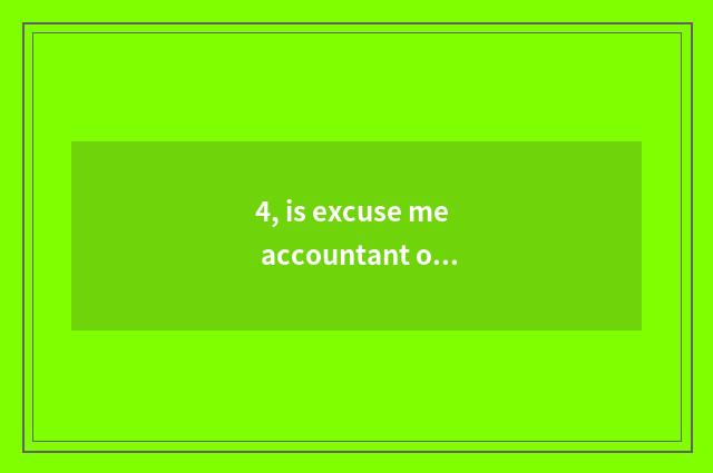 4, is excuse me accountant of university of Tianjin finance and economics taken 