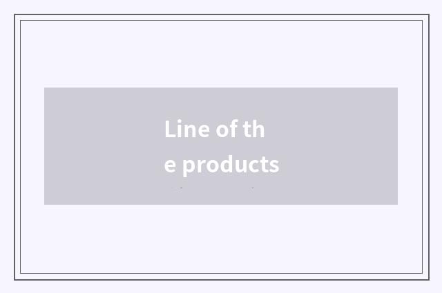 Line of the products