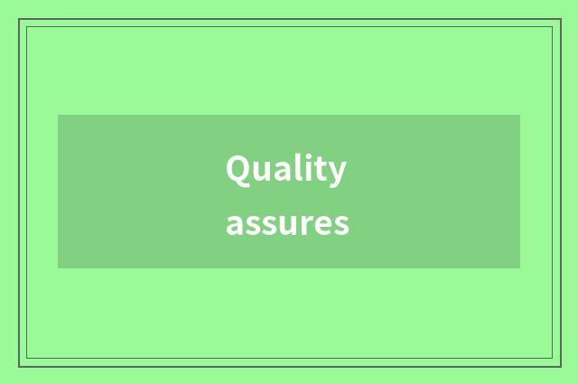 Quality assures