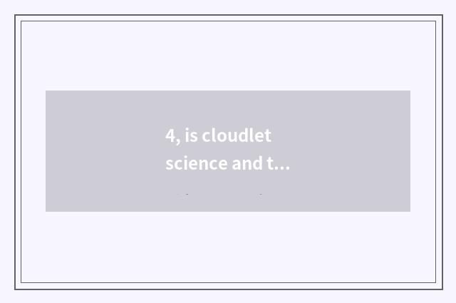 4, is cloudlet science and technology really false?