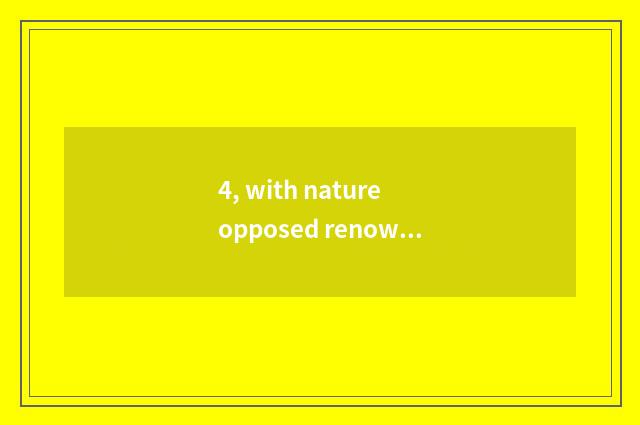 4, with nature opposed renown sentence?