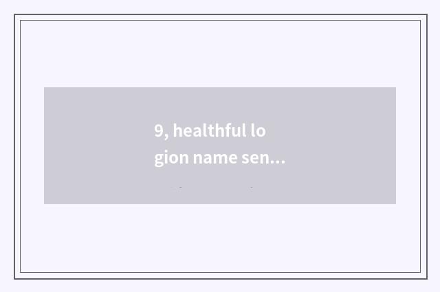 9, healthful logion name sentence?