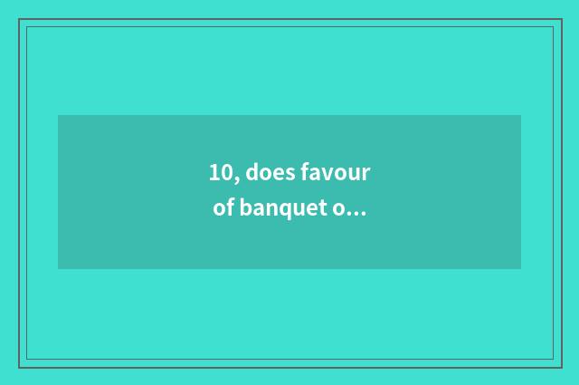 10, does favour of banquet of the 2nd season introduce the game of influence?