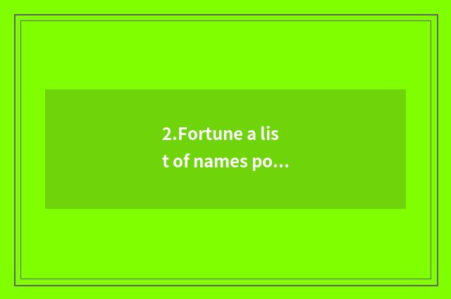 2.Fortune a list of names posted up is ranked