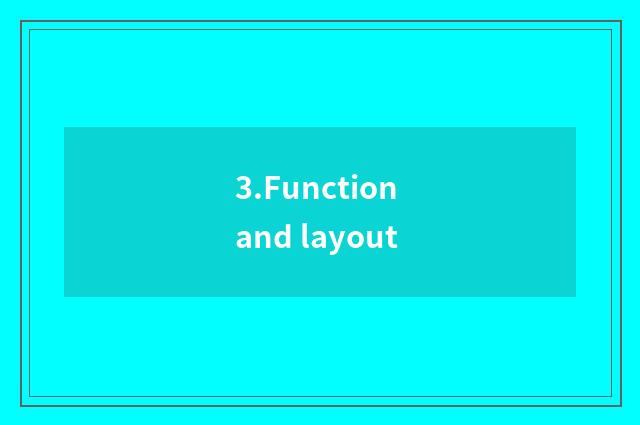 3.Function and layout