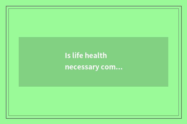 Is life health necessary common sense?