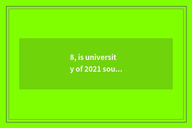 8, is university of 2021 southwest finance and economics taken an examination of