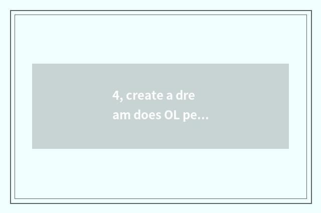 4, create a dream does OL pet swim to create a dream on the west does OL pet swi