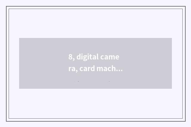 8, digital camera, card machine, how to install, aperture, shutter speed?