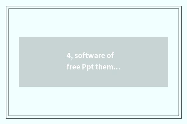 4, software of free Ppt theme?