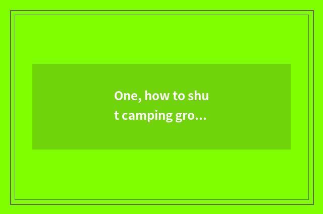 One, how to shut camping ground of peaceful camping ground online?