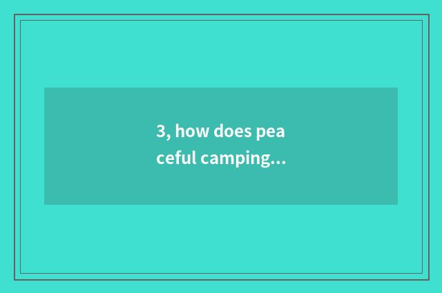 3, how does peaceful camping ground charge money of value camping ground?