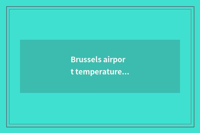 Brussels airport temperature?