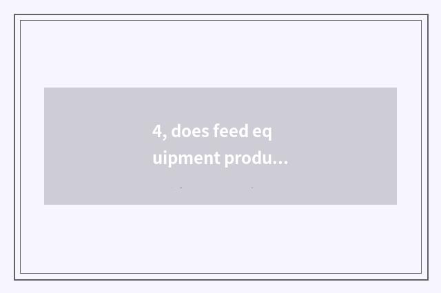 4, does feed equipment produce manufacturer to rank?