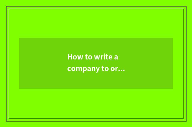 How to write a company to organize travel impressions?