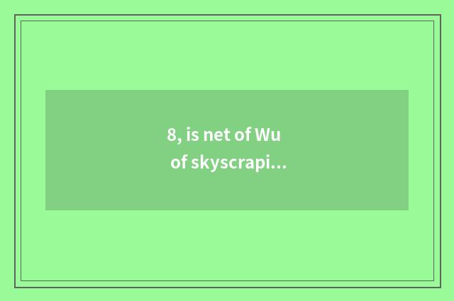 8, is net of Wu of skyscraping annulus ticket true?