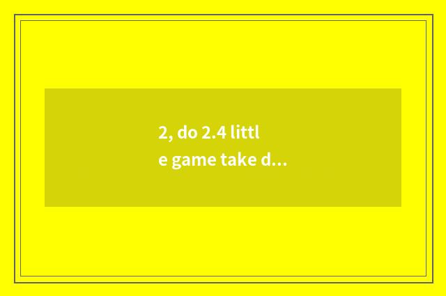 2, do 2.4 little game take demon territory what pet is good?