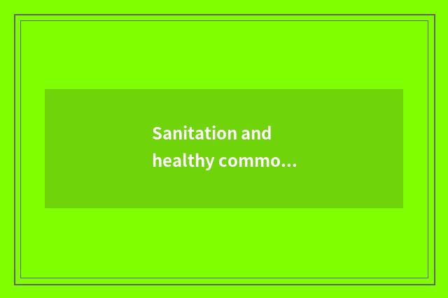 Sanitation and healthy common sense?