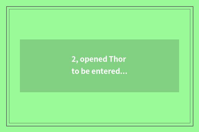 2, opened Thor to be entered instead do not go game?