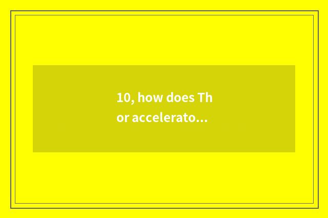 10, how does Thor accelerator take sport?