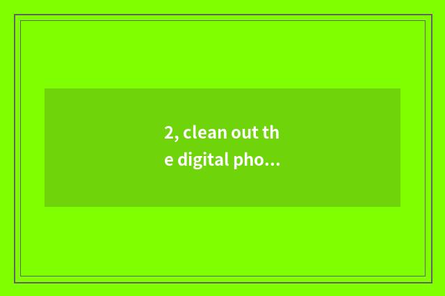 2, clean out the digital photograph function that treasure buys to retreat?