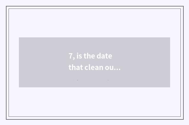 7, is the date that clean out treasure bought to rely on chart on the net?
