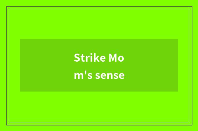 Strike Mom's sense