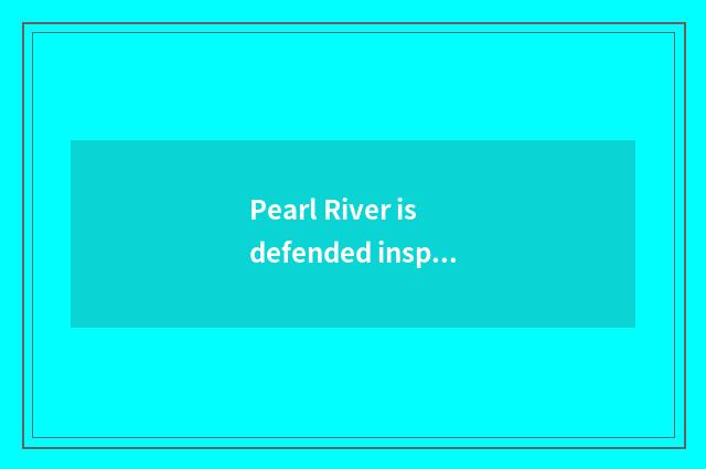 Pearl River is defended inspect recreation to encircle video to update