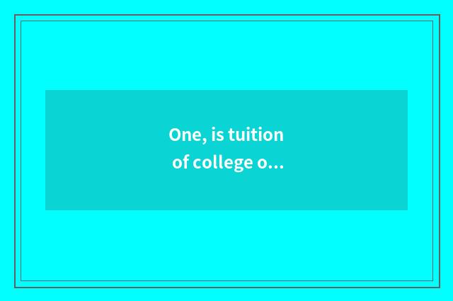 One, is tuition of college of ability of Chongqing person liberal art much? Does
