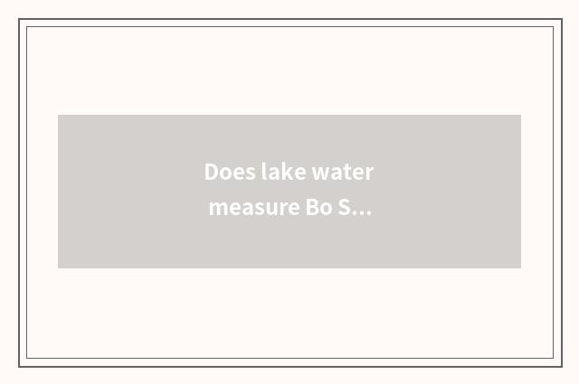 Does lake water measure Bo Siteng?