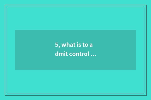5, what is to admit control mark line? What is to admit control mark line?