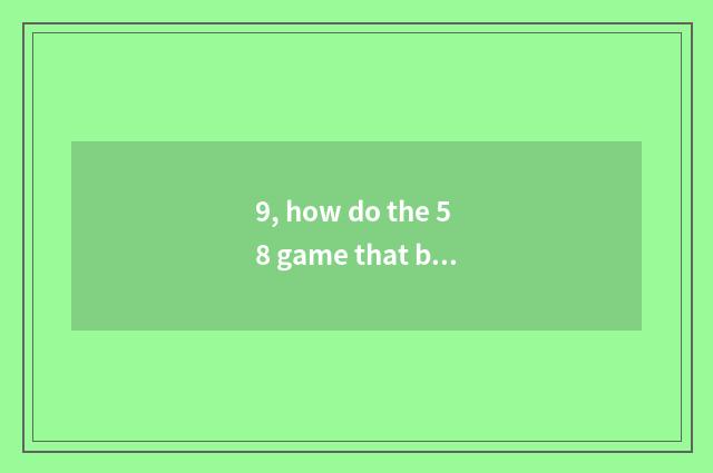 9, how do the 58 game that be the same as a city login?