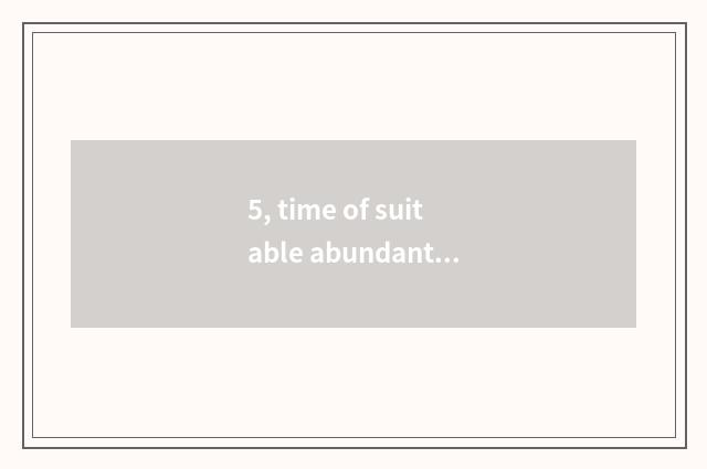 5, time of suitable abundant science and technology going to work?